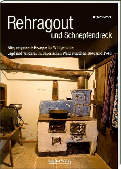 Rehragout und Schnepfendreck - Rupert Berndl
