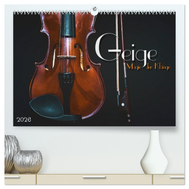 Geige - Magie der Klänge (hochwertiger Premium Wandkalender 2026 DIN A2 quer), Kunstdruck in Hochglanz - Renate Bleicher