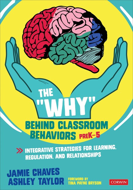 The "Why" Behind Classroom Behaviors, PreK-5 - Ashley Taylor, Jamie E. Chaves