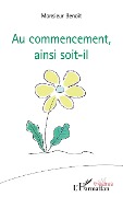 Cover-Bild zum Titel 'Au commencement, ainsi soit-il' von 'Benoît Monsieur'