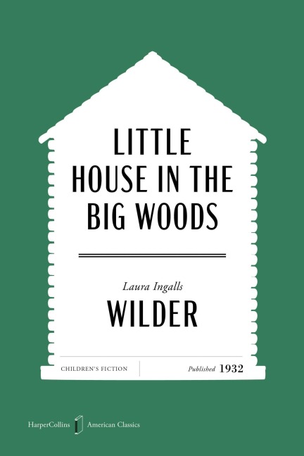Little House in the Big Woods American Classics Edition - Laura Ingalls Wilder