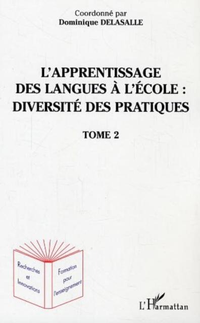 L'apprentissage des langues a l'ecole : diversite des pratiq - Delasalle Dominique