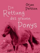 Cover-Bild zum Titel 'Die Rettung des grauen Ponys' von 'Örjan Persson'