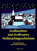 Großmutters und Großvaters Weihnachtsgeschichten - Leo Tolstoy, Peter Rosegger, Dora Schlatter, Paul Dehmel, Hermann Löns