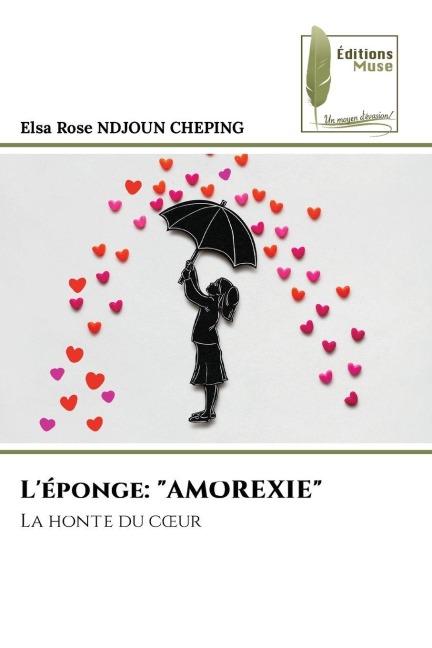 L'éponge: "AMOREXIE" - Elsa Rose Ndjoun Cheping