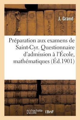 Préparation Aux Examens de Saint-Cyr. Questionnaire Des Examens d'Admission À l'École: Saint-Cyr Mathématiques, - Grand