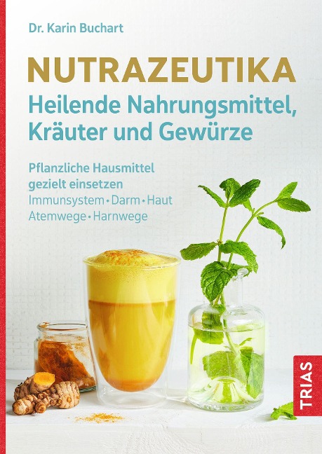 Nutrazeutika - Heilende Nahrungsmittel, Kräuter und Gewürze - Karin Buchart