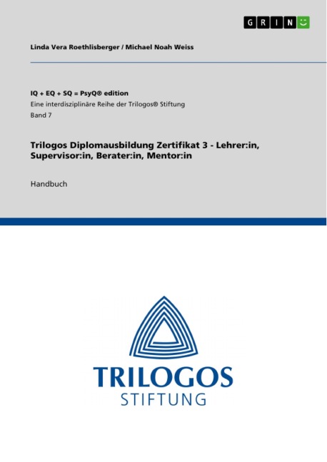 Trilogos Diplomausbildung Zertifikat 3 - Lehrer:in, Supervisor:in, Berater:in, Mentor:in - Linda Vera Roethlisberger, Michael Noah Weiss