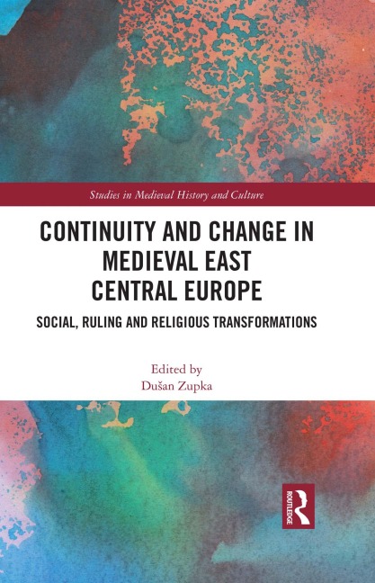 Continuity and Change in Medieval East Central Europe - 