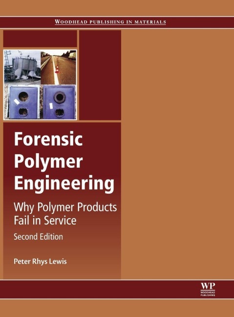 Forensic Polymer Engineering - Peter Rhys Lewis