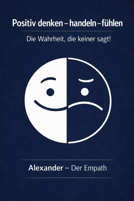 Positiv denken - handeln - fühlen - Alexander Lehmann