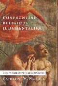 Cover-Bild zum Titel 'Confronting Religious Judgmentalism' von 'Catherine M Wallace'