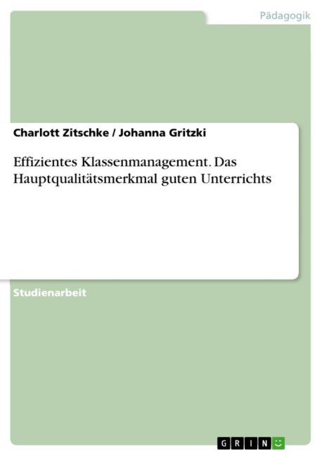 Effizientes Klassenmanagement. Das Hauptqualitätsmerkmal guten Unterrichts - Charlott Zitschke, Johanna Gritzki