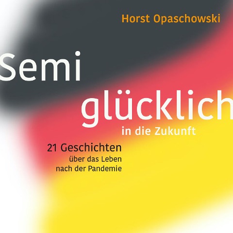 Semiglücklich in die Zukunft - Horst Opaschowski