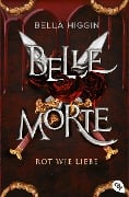 Cover-Bild zum Titel 'Belle Morte - Rot wie Liebe' von 'Bella Higgin'