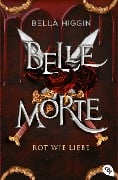 Belle Morte - Rot wie Liebe - Bella Higgin