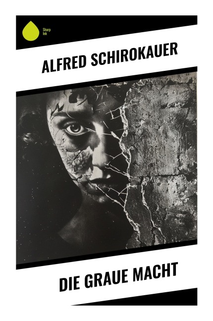 Die graue Macht - Alfred Schirokauer