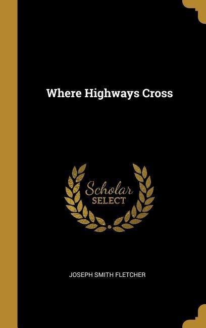 Where Highways Cross - Joseph Smith Fletcher