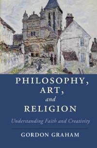 Philosophy, Art, and Religion - Gordon Graham