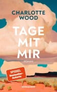 Cover-Bild zum Titel 'Tage mit mir' von 'Charlotte Wood'