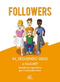 Cover-Bild zum Titel 'Followers. In_seguendo Gesù a Nazaret. Quaderno operativo per il secondo anno' von ''