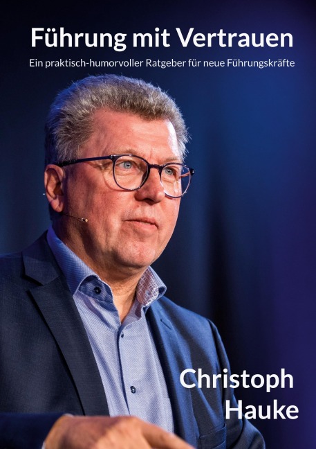 Führung mit Vertrauen - Christoph Hauke