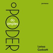 Cover-Bild zum Titel 'O poder do simples' von 'Larissa Garbiatti'