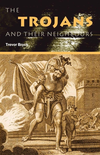 The Trojans & Their Neighbours - Trevor Bryce