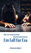 EIN FALL FÜR EVA - Elke von Sonnenschein, Kai Schattenmann