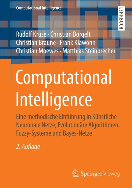 Computational Intelligence - Rudolf Kruse, Christian Borgelt, Matthias Steinbrecher, Frank Klawonn, Christian Moewes