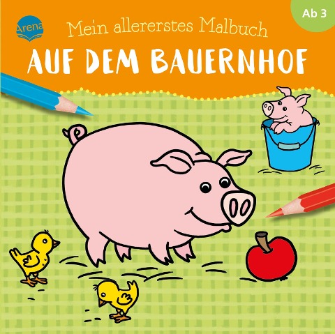 Mein allererstes Malbuch. Auf dem Bauernhof - 