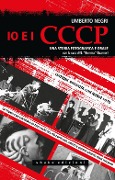 Cover-Bild zum Titel 'Io e i CCCP. Una storia fotografica e orale' von 'Umberto Negri'