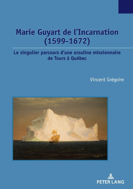 Marie Guyart de l'Incarnation (1599-1672) - Vincent Grégoire