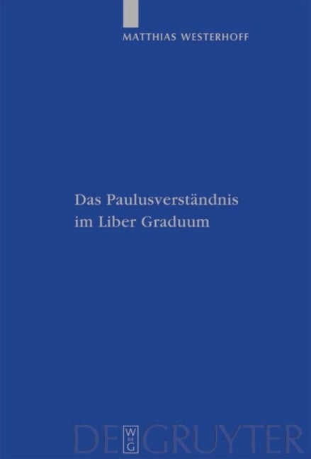 Das Paulusverständnis im Liber Graduum - Matthias Westerhoff