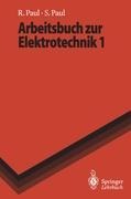 Arbeitsbuch zur Elektrotechnik 1 - Steffen Paul, Reinhold Paul