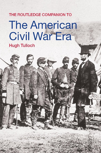 The Routledge Companion to the American Civil War Era - Hugh Tulloch