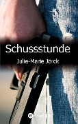 Cover-Bild zum Titel 'Schussstunde' von 'Julie-Marie Jörck'