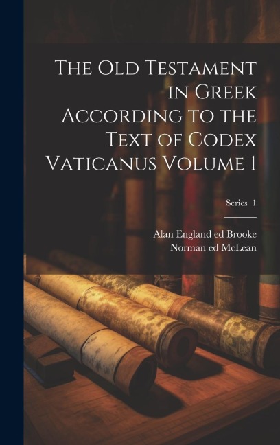 The Old Testament in Greek according to the text of Codex vaticanus Volume 1; Series 1 - 