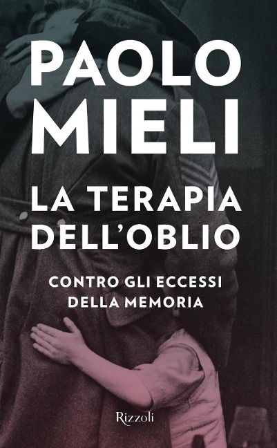 La terapia dell'oblio. Contro gli eccessi della memoria - Paolo Mieli
