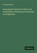 Etymologisch-Identische Wörter mit verschiedener Bedeutung im Deutschen und Englischen - Hartwig Helwich