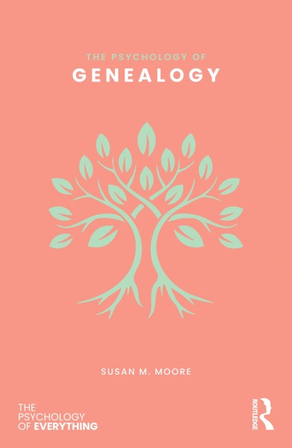 The Psychology of Genealogy - Susan M. Moore