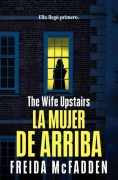 Cover-Bild zum Titel 'La Mujer de Arriba / The Wife Upstairs' von 'Freida McFadden'