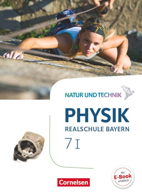 Natur und Technik - Physik Band 7: Wahlpflichtfächergruppe I - Realschule Bayern - Schülerbuch - Viola Bauer, Nico Hirschbolz, Christian Hörter, Peter Kiener, Sven Ungelenk