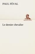 Le dernier chevalier - Paul Féval