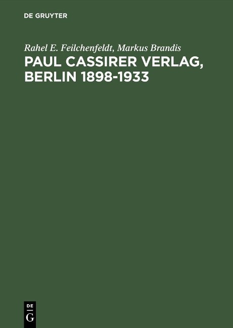 Paul Cassirer Verlag, Berlin 1898-1933 - Rahel E. Feilchenfeldt, Markus Brandis