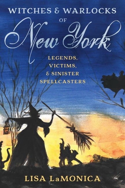 Witches and Warlocks of New York - Lisa Lamonica