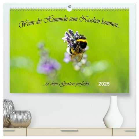 Wenn die Hummeln zum naschen kommen, ist dein Garten perfekt (hochwertiger Premium Wandkalender 2025 DIN A2 quer), Kunstdruck in Hochglanz - Konstanze Junghanns