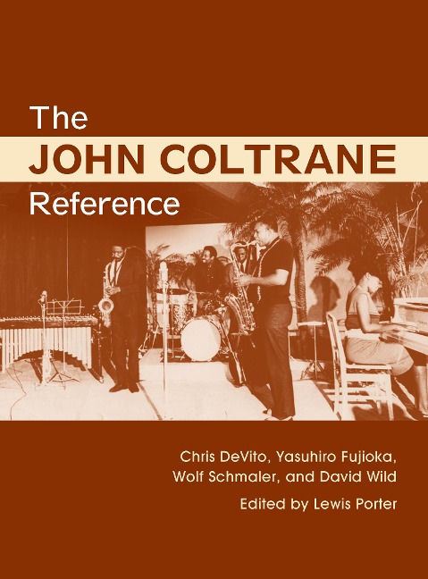 The John Coltrane Reference - Lewis Porter, Wolf Schmaler, Chris DeVito, Yasuhiro Fujioka, David Wild