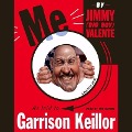 Cover-Bild zum Titel 'Me Lib/E: By Jimmy (Big Boy) Valente as Told to Garrison Keillor' von 'Garrison Keillor'