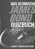 Das ultimative James Bond Quizbuch - Danny Morgenstern